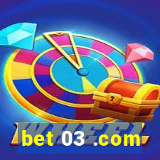 bet 03 .com